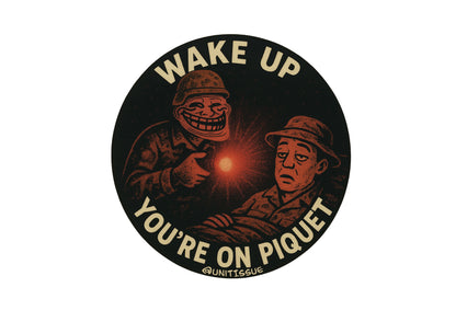 Wake up you're on piquet